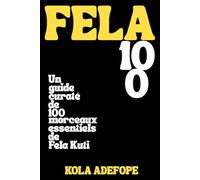 FELA 100: Un guide curaté de 100 morceaux essentiels de Fela Kuti