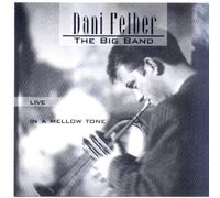 Felber,Dani the Big Band - In a Mellow Tone-Live