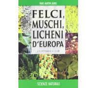 Felci, muschi e licheni d'Europa. Ediz. illustrata