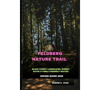 FELDBERG NATURE TRAIL HIKING GUIDE 2026: Black Forest Landscapes, Summit Paths & Family-Friendly Routes