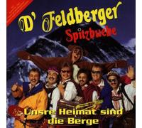Feldberger Spitzbuebe,d' - Unsere Heimat Sind die Berge