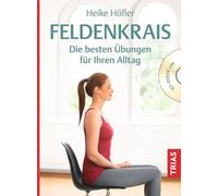 Feldenkrais: Die besten Übungen für Ihren Alltag
