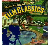 Feldman, Michael - Whad' Ya Know About Film Classics