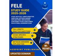 FELE Study Guide 2025-2026: Study with Full-Length Practice Questions, Detailed Answer Explanations, and Success Strategies to Ace your Florida Educational Leadership Exam