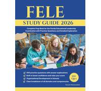 FELE STUDY GUIDE 2026: Complete Prep Book for the Florida Educational Leadership Examination with Practice Questions and Detailed Explanation