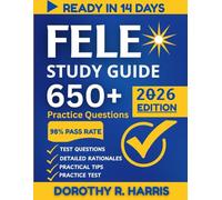 FELE STUDY GUIDE 2026: Your Complete Guide to Acing Every Competency, Practice Question, and Essay Task