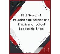 FELE Subtest 1 Foundational Policies and Practices of School Leadership Exam
