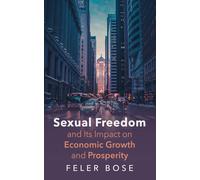 Feler Bose Sexual Freedom and Its Impact on Economic Growth a (Copertina rigida)