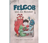 Felgob und die Monster: ein mutmachendes Kinderbuch ab 4 Jahren für kleine Gruselfans