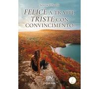 Felice a tratti, triste con convincimento