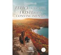 FELICE A TRATTI, TRISTE CON CONVINCIMENTO