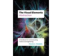 Felice C. Frankel The Visual Elements-Abstraction (Tascabile) Visual Elements