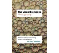 Felice C. Frankel The Visual Elements-Photography (Tascabile) Visual Elements