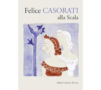 Felice Casorati alla Scala. Ediz. illustrata