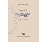 Felice Casorati pittore. Ediz. illustrata