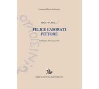 Felice Casorati pittore. Ediz. illustrata