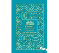 Felice come un monaco buddhista. La meditazione per il XXI secolo