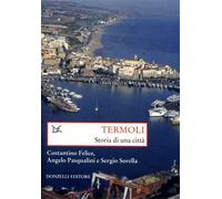Felice,Costantino. - Termoli. Storia di una città.