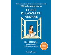 Felice di lasciarti andare. Il journal per separarsi e ritrovare sé stessi