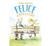 Felice di nome e di fatto. Ediz. a colori