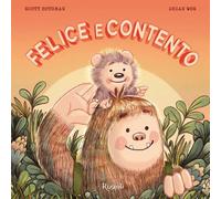FELICE E CONTENTO. EDIZ. A COLORI - WON BRIAN, ROTHMAN SCOTT - Rizzoli