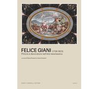 Felice Giani (1758-1823). Pittore e decoratore nell’età neoclassica