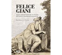 Felice Giani. Artista anticonvenzionale tra fascino dell'antico e tensioni...