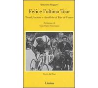 Felice l'ultimo tour. Trionfi, lacrime e classifiche al Tour de France