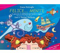 Felice...mente. Un percorso di meditazione per bambini e ragazzi