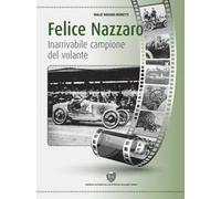 Felice Nazzaro, inarrivabile campione del volante
