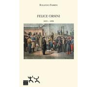 Felice Orsini 1819-1858 - Fabrini Rolando