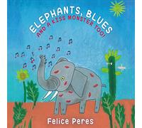 Felice Peres - Elephants Blues & a Kiss Monster Too