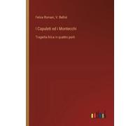 Felice Romani V Bellini I Capuleti ed i Montecchi (Tascabile)