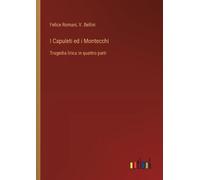 Felice Romani V Bellini I Capuleti ed i Montecchi (Tascabile)