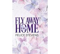 Felice Stevens Felice Stevens Fly Away Home (Copertina rigida)