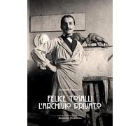 Felice Tosalli. L'archivio privato - [Edizioni Fioranna]