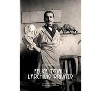 Felice Tosalli. L'archivio privato - [Edizioni Fioranna]