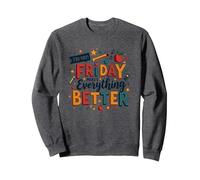 Felice Venerdì Insegnante Friday Rende Tutto Migliore Felpa, Unisex per Adulti, Grigio Scuro, S