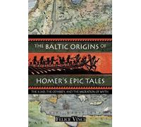 Felice Vinci The Baltic Origins of Homer's Epic Tales (Tascabile)
