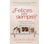 ¿Felices Para Siempre? El Poder de Dios Para Restaurar Tu Matrimonio (Happily Even After: Let God Redeem Your Marriage)