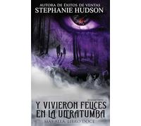 Felices para siempre en la otra vida - Segunda Parte: La saga del más allá #12