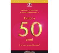 Felici a 50 anni. E se fosse una golden age?
