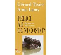 Felici ad ogni costo? Del buon uso della tristezza