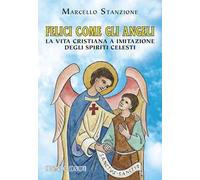 Libri Marcello Stanzione - Felici Come Gli Angeli. La Vita Cristiana A Imitazion