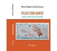 Felici con Dante. Come Vivere una Vita Tonda - [QuiEdit]