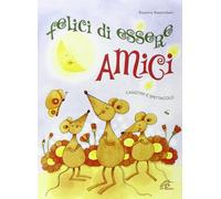 Felici di essere amici. Libro e CD audio. Canzoni e spettacolo ... (Audio cd)