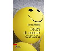 Felici di essere cristiani