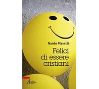 Felici di essere cristiani