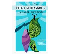 Felici di Litigare 2: La via per l'Autenticità
