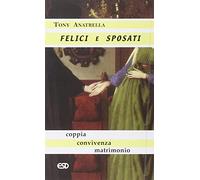 Felici e sposati. Coppia, convivenza e matrimonio